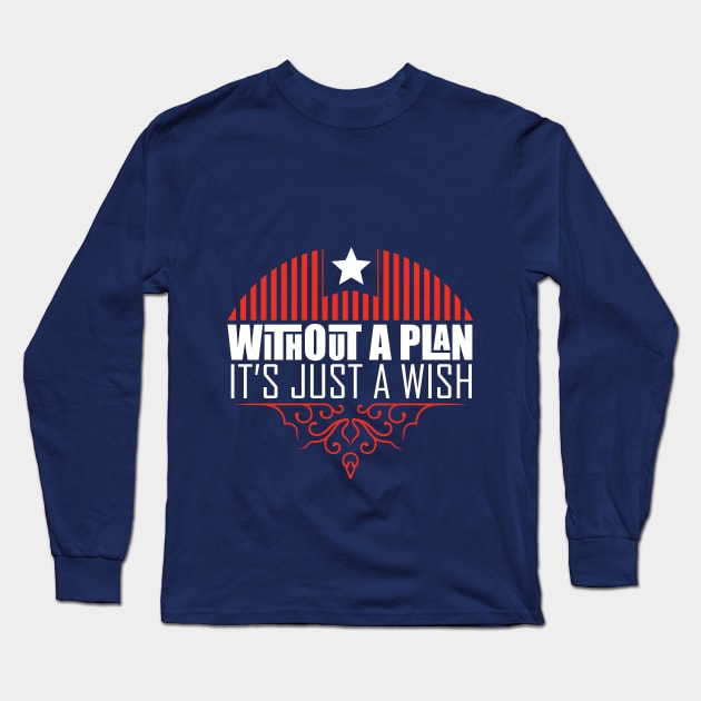 Without plans it's just wishes Long Sleeve T-Shirt by Crazyavocado22